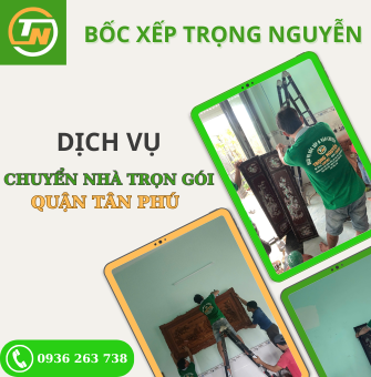 Dịch vụ chuyển nhà trọn gói quận Tân Phú - Bốc xếp Trọng Nguyễn uy tín, giá rẻ
